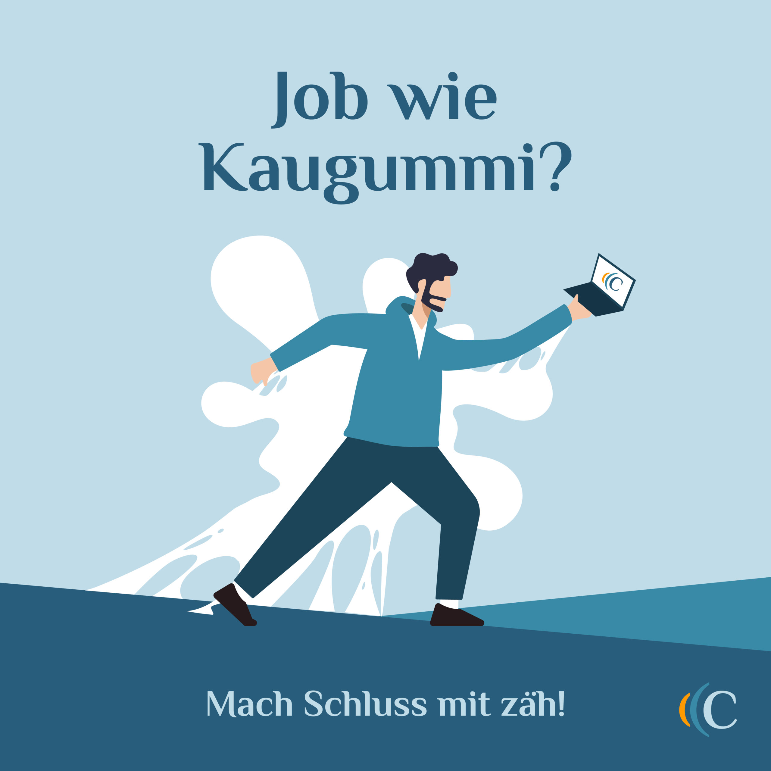 Job wie Kaugummi?